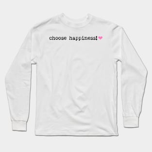 Choose Happiness Long Sleeve T-Shirt